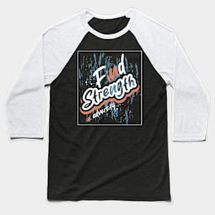 Find Strength In Adversity Baseball T-Shirt